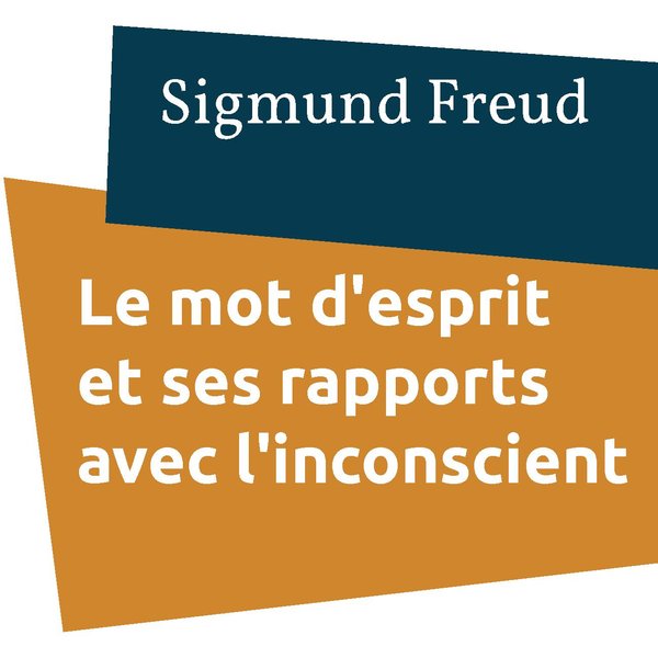 Le mot d'esprit et ses rapports avec l'inconscient