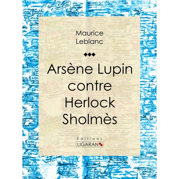 Arsène Lupin contre Herlock Sholmès