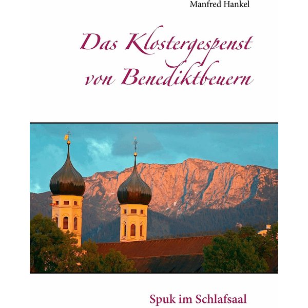 Das Klostergespenst von Benediktbeuern