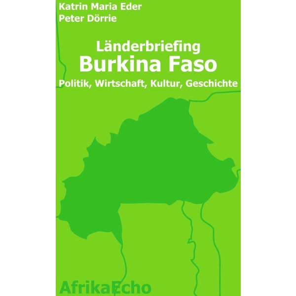 AfrikaEcho Länderbriefing Burkina Faso - Politik, Wirtschaft, Kultur, Geschichte