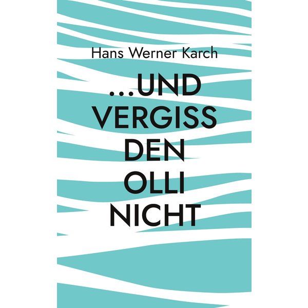 ...und vergiss den Olli nicht