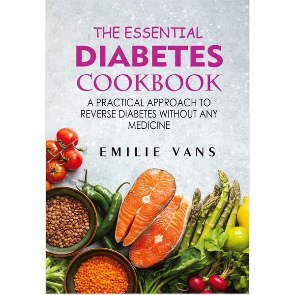 The Essential Diabetes Cookbook