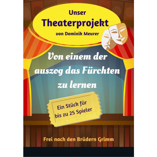 Unser Theaterprojekt, Band 17 - Von einem der auszog das Fürchten zu lernen
