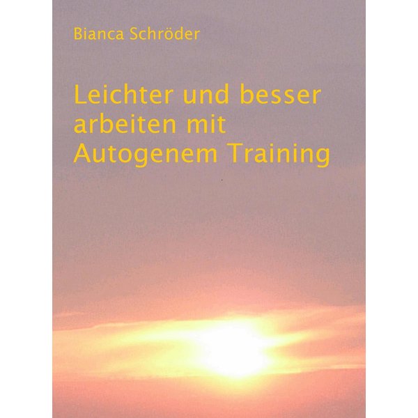 Leichter und besser arbeiten mit Autogenem Training