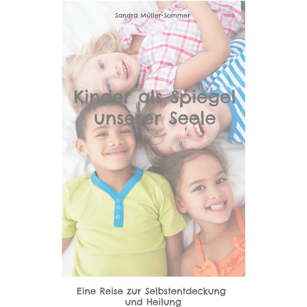 Kinder als Spiegel unserer Seele