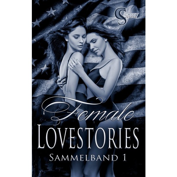 Female Lovestories by Casey Stone Sammelband 1