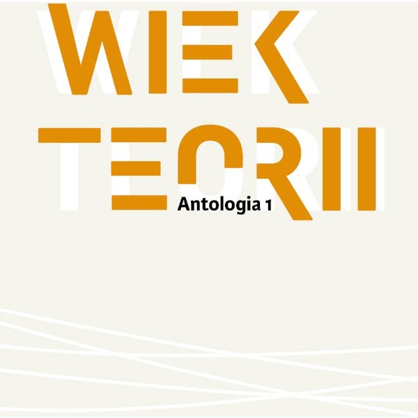 Wiek teorii. Antologia 1