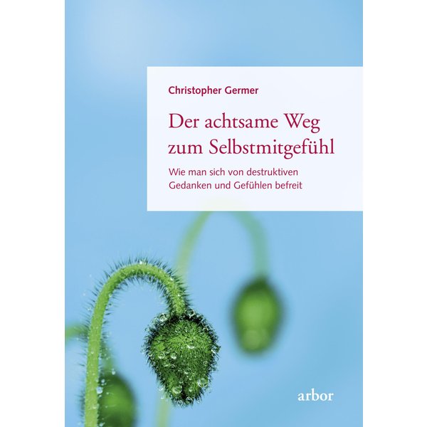 Der achtsame Weg zum Selbstmitgefühl