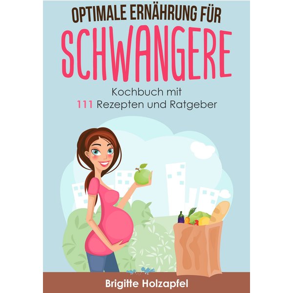 Optimale Ernährung für Schwangere:
