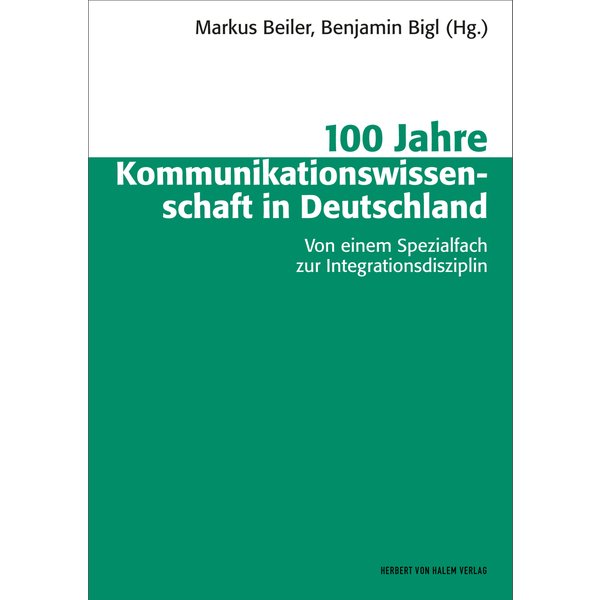 100 Jahre Kommunikationswissenschaft in Deutschland