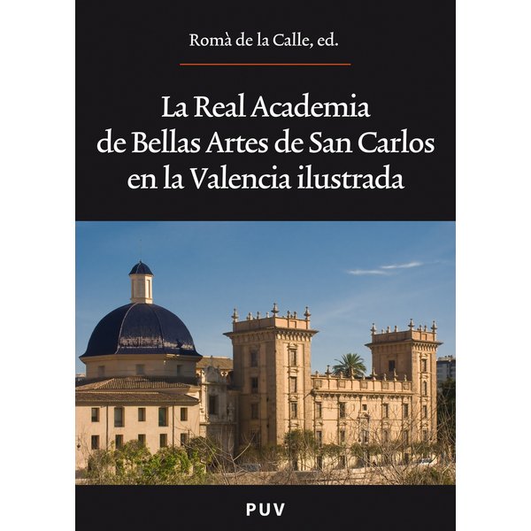 La Real Academia de Bellas Artes de San Carlos en la Valencia ilustrada