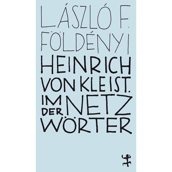 Heinrich von Kleist. Im Netz der Wörter