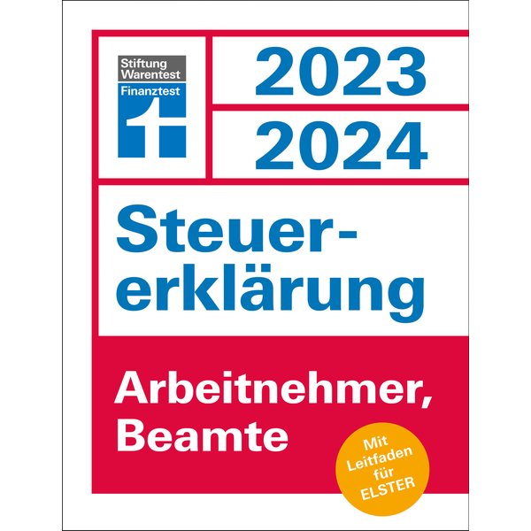 Steuererklärung 2023/2024 für Arbeitnehmer und Beamte - Steuern sparen leicht gemacht, mit praktischen Beispielen und Steuertipps, geeignet für Anf...