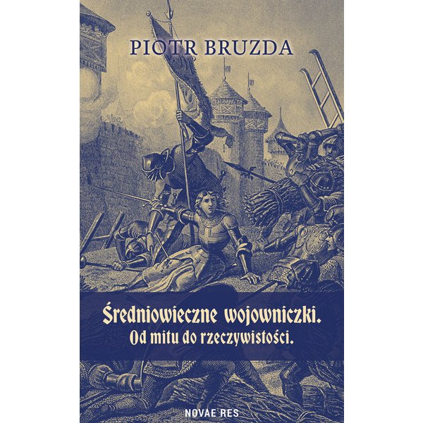 Średniowieczne wojowniczki. Od mitu do rzeczywistości