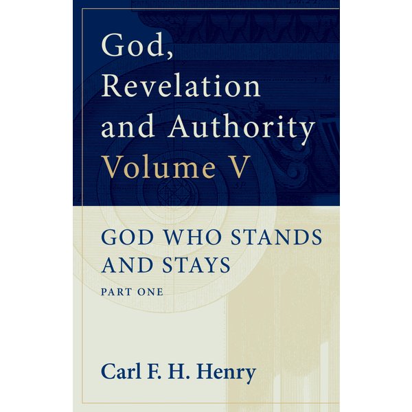 God, Revelation and Authority : God Who Stands and Stays (Vol. 5)