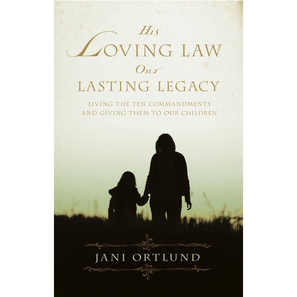 His Loving Law, Our Lasting Legacy