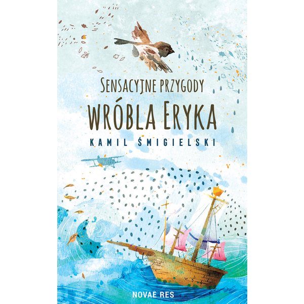 Sensacyjne przygody wróbla Eryka