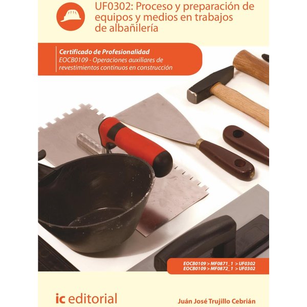 Proceso y preparación de equipos y medios en trabajos de albañilería. EOCB0109