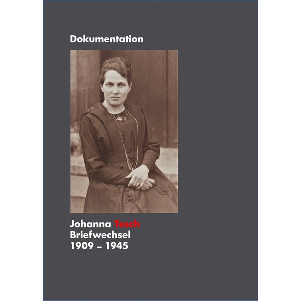 Johanna Tesch Briefwechsel 1909 - 1945