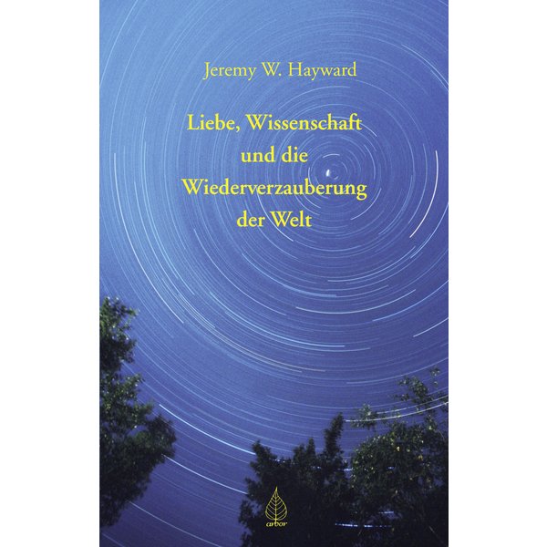 Liebe, Wissenschaft und die Wiederverzauberung der Welt