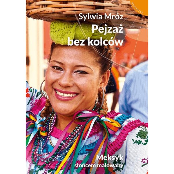 Pejzaż bez kolców. Meksyk słońcem malowany