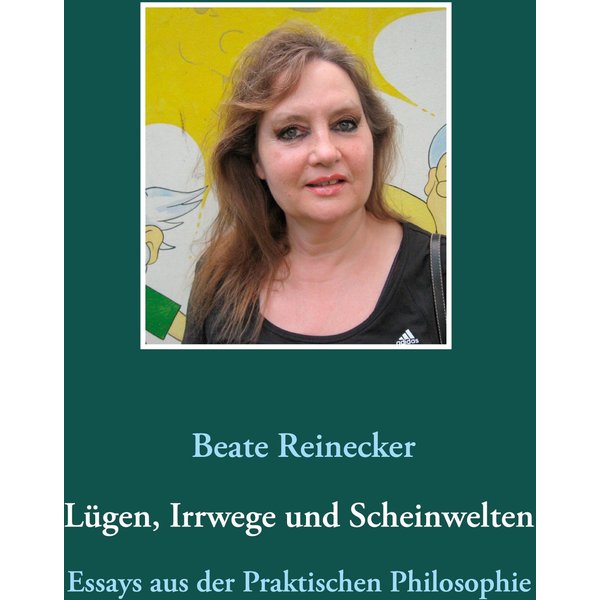 Lügen, Irrwege und Scheinwelten