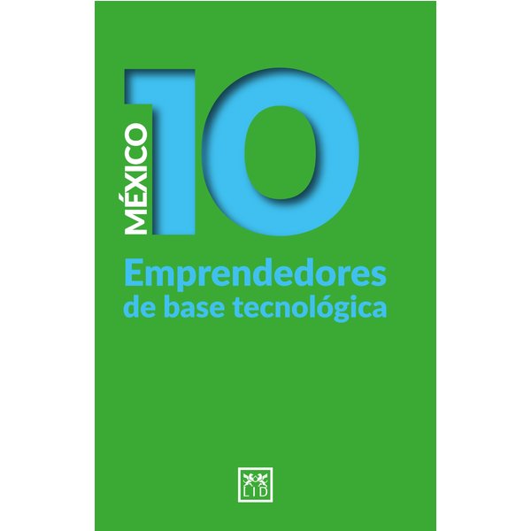 México 10 Emprendedores de base tecnológica