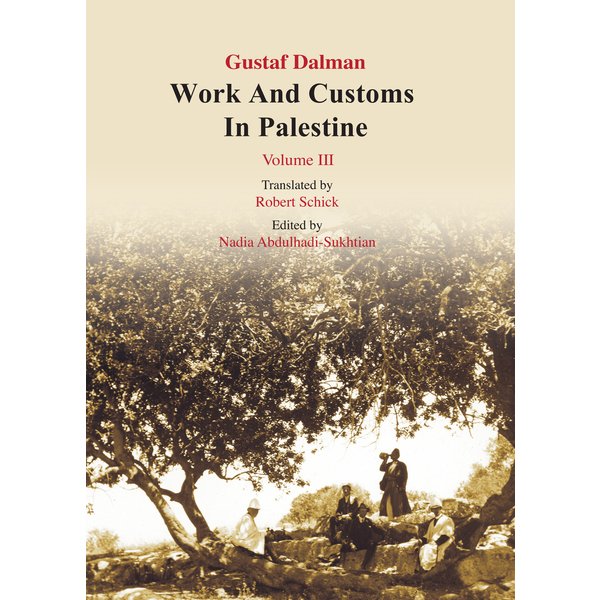 Works and Customs in Palestine Volume III
