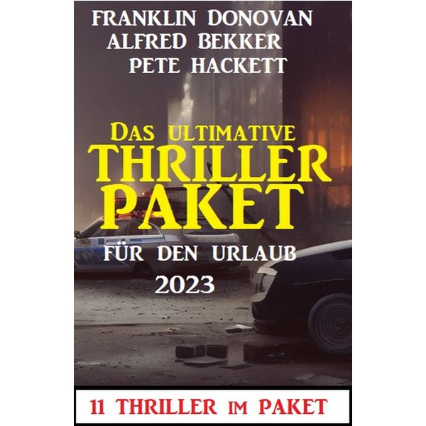 Das ultimative Thriller Paket für den Urlaub 2023: 11 Thriller im Paket