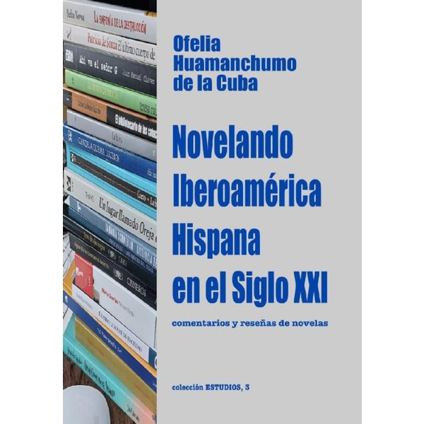 Novelando Iberoamérica Hispana en el Siglo XXI