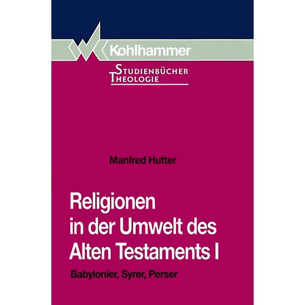 Religionen in der Umwelt des Alten Testaments I