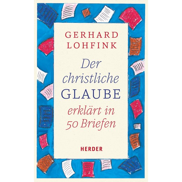 Der christliche Glaube erklärt in 50 Briefen