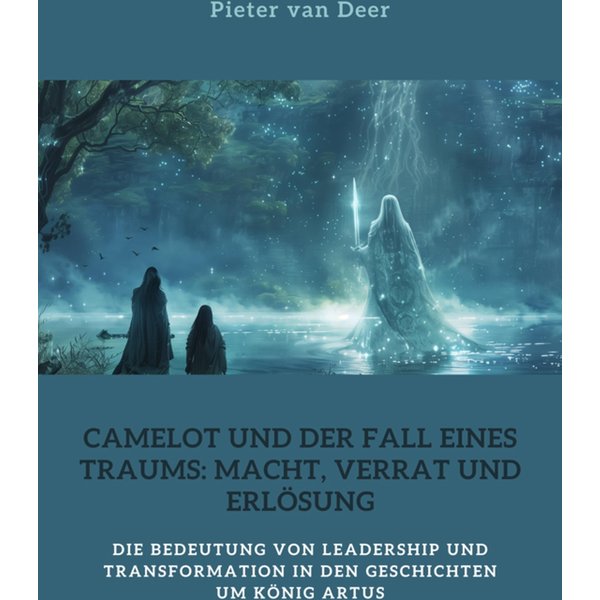 Camelot und der Fall eines Traums: Macht, Verrat und Erlösung