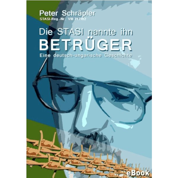 Die STASI nannte ihn "Betrüger"
