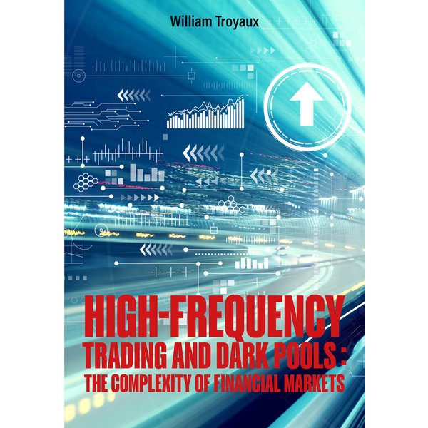 High-Frequency Trading and Dark Pools: The Complexity of Financial Markets