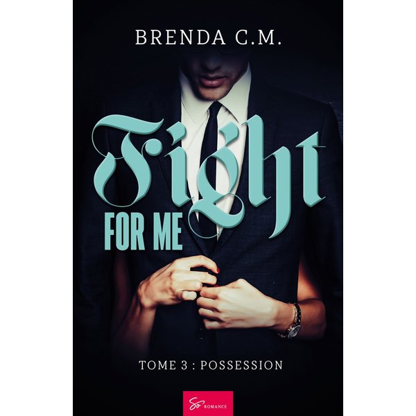 Fight for me - Tome 3