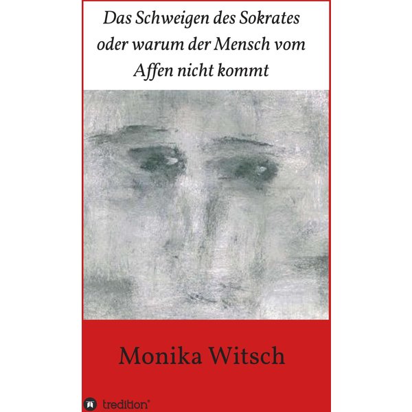 Das Schweigen des Sokrates oder warum der Mensch vom Affen nicht kommt