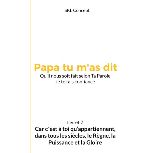 Car c'est à toi qu'appartiennent, dans tous les siècles, le règne, la puissance et la gloire