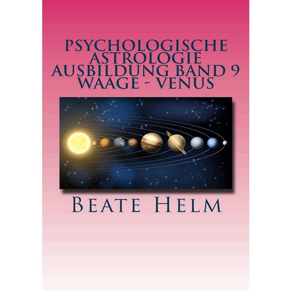 Psychologische Astrologie - Ausbildung Band 9: Waage - Venus