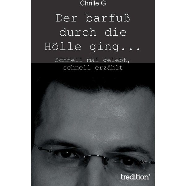 Der barfuß durch die Hölle ging...