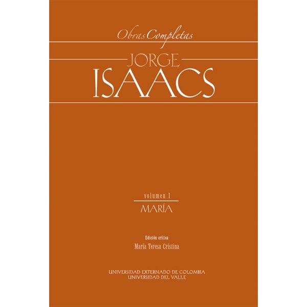 Obras Completas Jorge Isaacs Vol I María