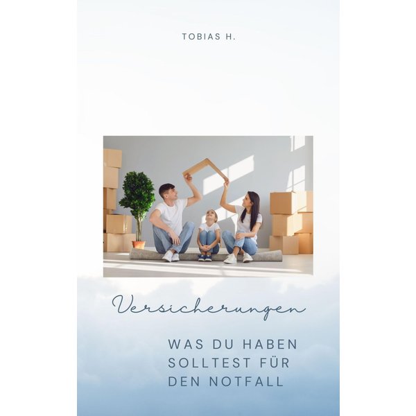 Versicherungen - was du haben solltes für den Notfall