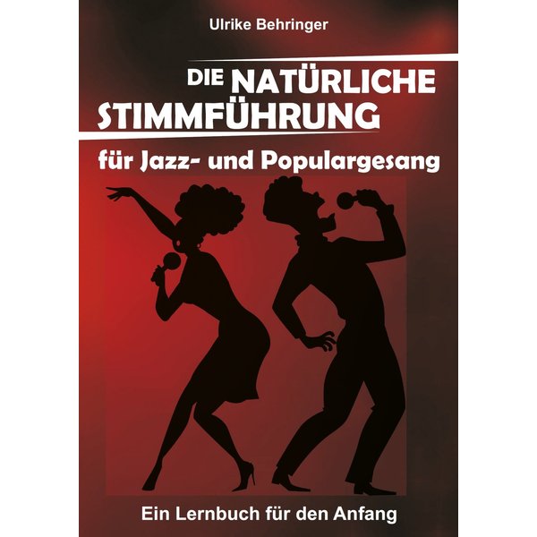Die natürliche Stimmführung für Jazz- und Populargesang