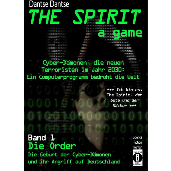THE SPIRIT - a game. Cyber-Dämonen, die neuen Terroristen im Jahr 2030: ein Computerprogramm bedroht die Welt