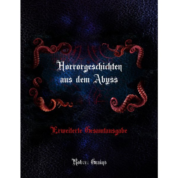 Horrorgeschichten aus dem Abyss - Erweiterte Gesamtausgabe