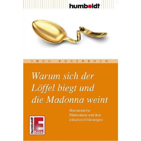 Warum sich der Löffel biegt und die Madonna weint