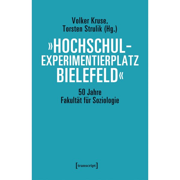 »Hochschulexperimentierplatz Bielefeld« - 50 Jahre Fakultät für Soziologie