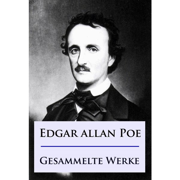 Edgar Allan Poe - Gesammelte Werke