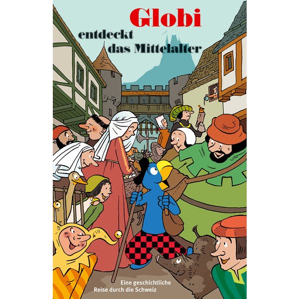 Globi entdeckt das Mittelalter