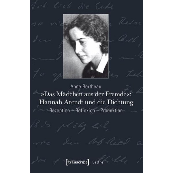 »Das Mädchen aus der Fremde«: Hannah Arendt und die Dichtung